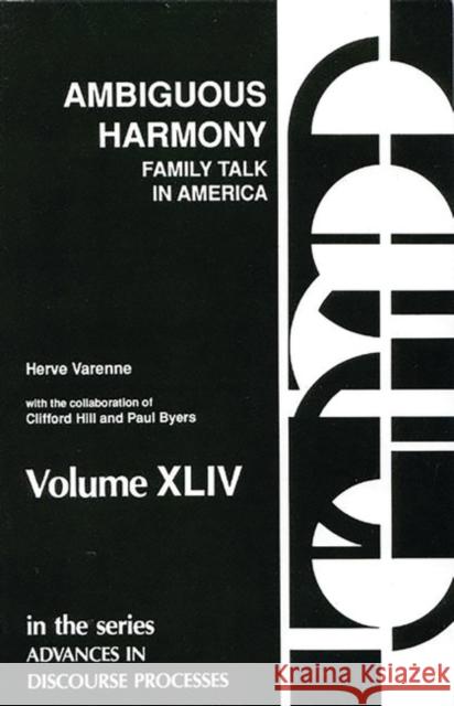 Ambiguous Harmony: Family Talk and Culture in America Hill, Clifford 9780893917630 Ablex Publishing Corporation