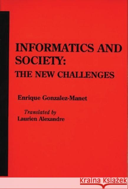 Informatics and Society: The New Challenges Gonzalez-Manet, Enrique 9780893917777