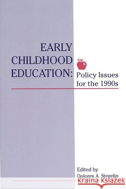 Early Childhood Education: Policy Issues for the 1990s Stegelin, Dolores A. 9780893917975 Ablex Publishing Corporation