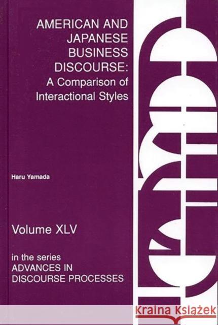 American and Japanese Business Discourse: A Comparison of Interactional Styles Yamada, Haru 9780893918002 Ablex Publishing Corporation