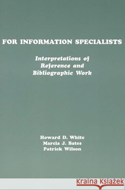 For Information Specialists: Interpretations of References and Bibliographic Work White, Howard 9780893918101 Ablex Publishing Corporation