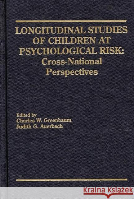 Longitudinal Studies of Children at Psychological Risk: Cross-National Perspectives Greenbaum, Charles W. 9780893918248