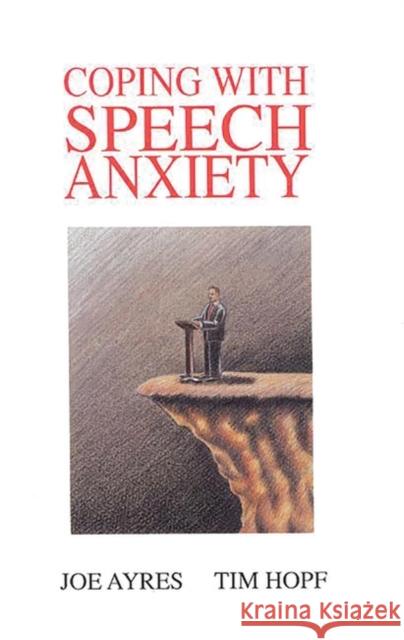 Coping with Speech Anxiety Joe Ayres Tim Hopf 9780893918828 Ablex Publishing Corporation