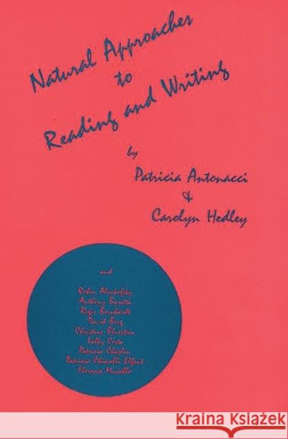 Natural Approaches to Reading and Writing Patricia Antonacci Carolyn Hedley 9780893919221 Ablex Publishing Corporation