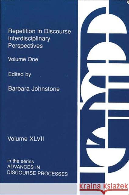 Repetition in Discourse: Interdisciplinary Perspectives, Volume 1 Johnstone, Barbara 9780893919313 Ablex Publishing Corporation