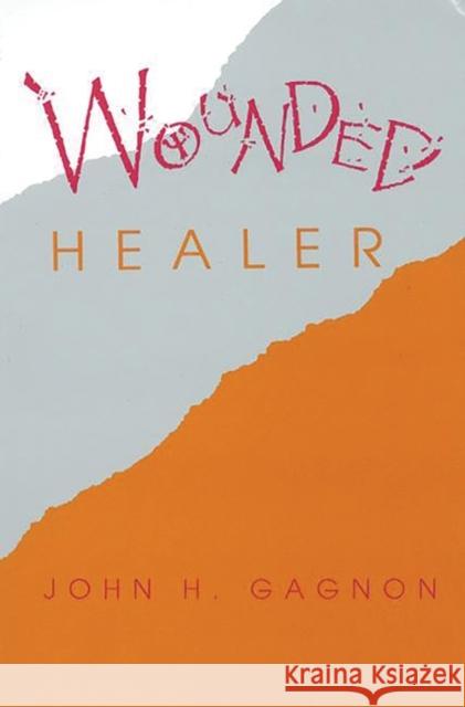 Wounded Healer John H. Gagnon 9780893919733 Ablex Publishing Corporation