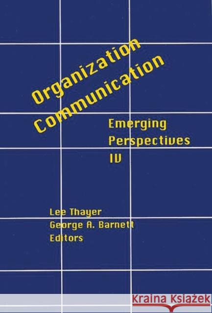 Organization-Communication: Emerging Perspectives, Volume 4 Thayer, Lee 9780893919955 Ablex Publishing Corporation