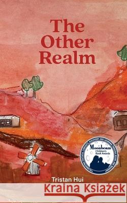 The Other Realm Tristan Hui 9780894091124 Children's Art Foundation - Stone Soup Inc.