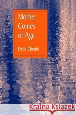 Mother Comes of Age Driss Chraibi Hugh A. Harter  9780894103230
