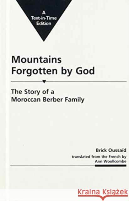 Mountains Forgotten by God: the Story of a Moroccan Berber Family Brick Oussaid 9780894104817