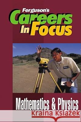 Mathematics and Physics Ferguson Publishing   9780894344138 Facts On File Inc