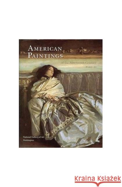 American Paintings of the Nineteenth Century, Part II Torchia, Robert W. 9780894682544 National Gallery of Art