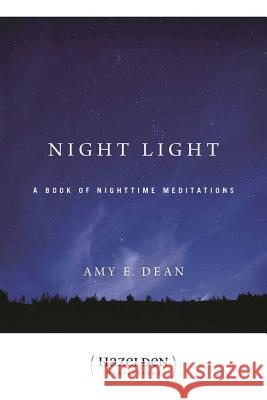 Night Light: A Book of Nighttime Meditations Dean, Amy E. 9780894863813 Hazelden Publishing & Educational Services