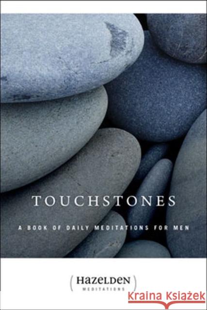 Touchstones: A Book of Daily Meditations for Men Anonymous 9780894863943 Hazelden Publishing & Educational Services
