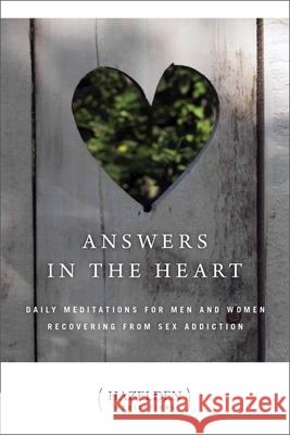 Answers in the Heart: Daily Meditations for Men and Women Recovering from Sex Addiction Anonymous 9780894865688 Hazelden Publishing & Educational Services