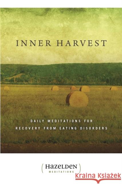 Inner Harvest: Daily Meditations for Recovery from Eating Disorders L, Elisabeth 9780894866111 Hazelden Publishing & Educational Services
