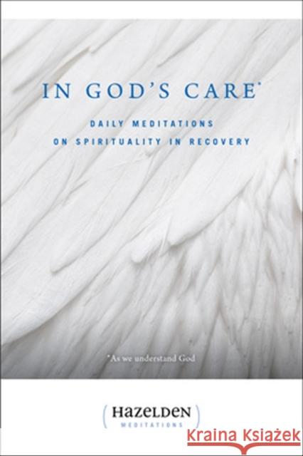 In God's Care: Daily Meditations on Spirituality in Recovery Casey, Karen 9780894867255 Hazelden Information & Educational Services