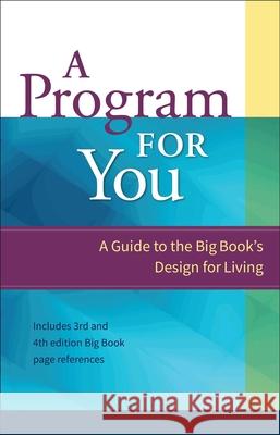 A Program for You: A Guide to the Big Book's Design for Living Anonymous 9780894867415 Hazelden Publishing & Educational Services