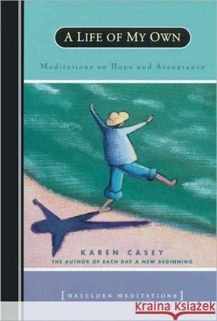 A Life of My Own Karen Casey 9780894868634 Hazelden Publishing & Educational Services