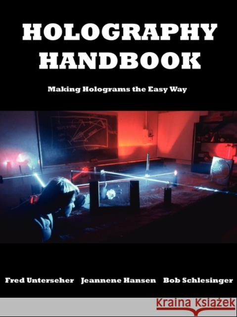 Holography Handbook Fred Unterseher Bob Schlesinger Jeannene Hansen 9780894960161 Ross Books