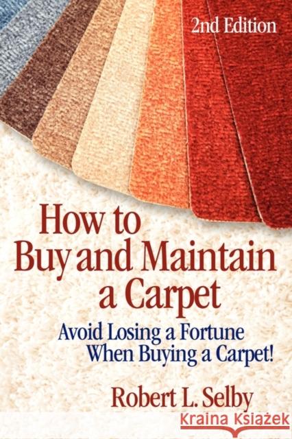How to Buy and Maintain a Carpet Robert Selby 9780894960581 Ross Books
