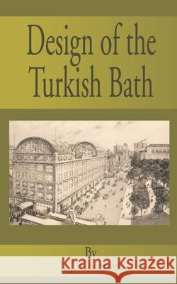 Design of the Turkish Bath J. J. Cosgrove 9780894990786 Books for Business