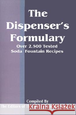 The Dispenser's Formulary: A Handbook of Over 2,500 Tested Recipes with a Catalog of Apparatus, Sundries and Supplies Soda Fountain Trade Magazine             See Notes                                Fountain T Sod 9780894990939 