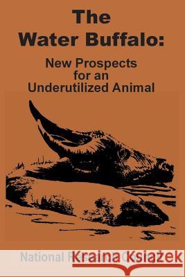 The Water Buffalo: New Prospects for an Underutilized Animal National Research Council 9780894991936