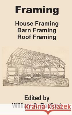 Framing: House Framing, Barn Framing, Roof Framing Radford, William a. 9780894991950 Books for Business