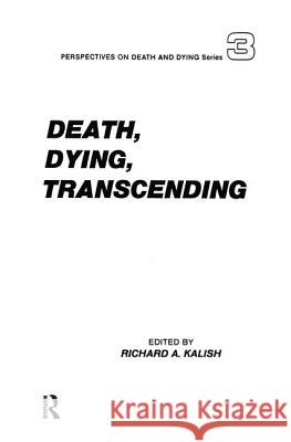 Death, Dying, Transcending: Views from Many Cultures Richard A. Kalish 9780895030115 Routledge