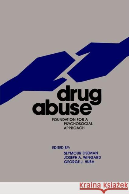 Drug Abuse: Foundation for a Psychosocial Approach Eiseman, Seymour 9780895030399 Baywood Publishing Company Inc