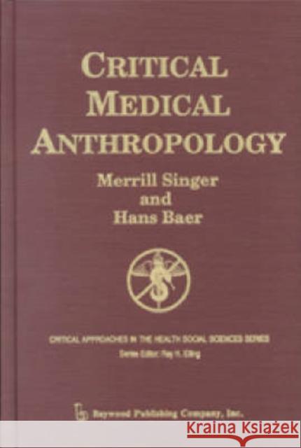 Critical Medical Anthropology Merrill Singer Hans Baer  9780895031242 Baywood Publishing Company Inc