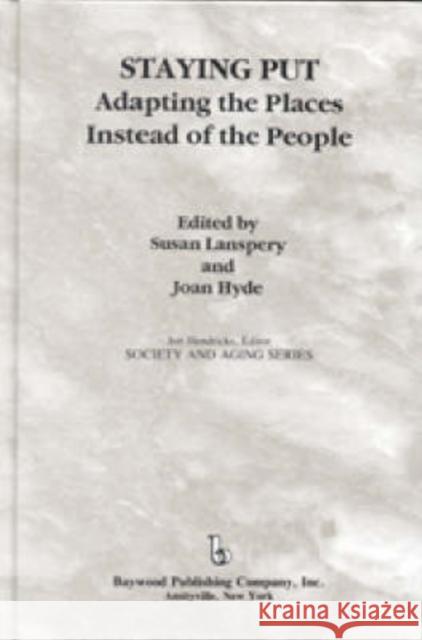 Staying Put: Adapting the Places Instead of the People Lanspery, Susan 9780895031334