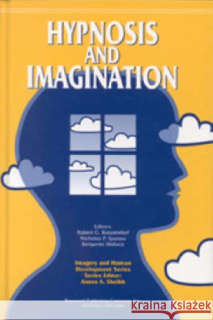 Hypnosis and Imagination Robert G. Kunzendorf Nicholas P. Spanos Benjamin Wallace 9780895031396 Baywood Publishing Company Inc