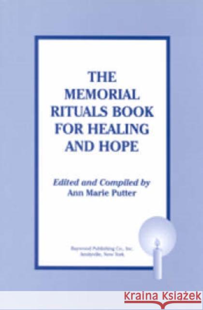 The Memorial Rituals Book for Healing and Hope Ann Marie Putter 9780895031433