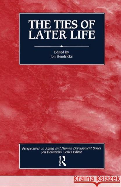 The Ties of Later Life Jon Hendricks   9780895031662 Baywood Publishing Company Inc