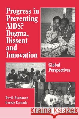 Progress in Preventing Aids? Dogma, Dissent and Innovation: Global Perspectives Buchanan, David Ross 9780895031761