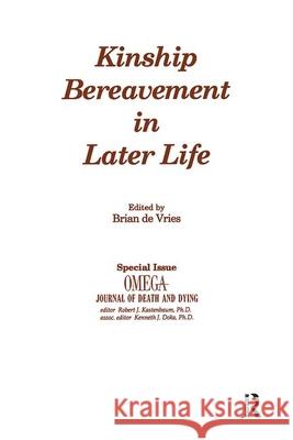 Kinship Bereavement in Later Life: A Special Issue of Omega - Journal of Death and Dying Vries, Brian De 9780895031822