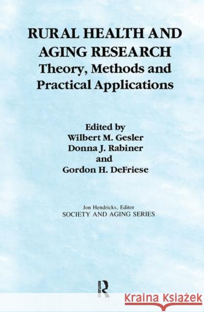 Rural Health and Aging Research: Theory, Methods, and Practical Applications Gesler, Wilbert 9780895031839