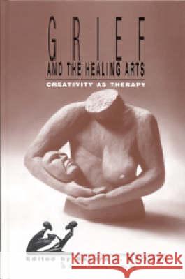 Grief and the Healing Arts: Creativity as Therapy Sandra Bertman   9780895031891 Baywood Publishing Company Inc
