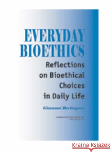 Everyday Bioethics: Reflections on Bioethical Choices in Daily Life Berlinguer, Giovanni 9780895032256