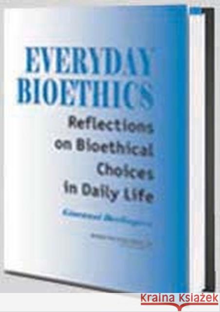 Everyday Bioethics: Reflections on Bioethical Choices in Daily Life Berlinguer, Giovanni 9780895032317 Baywood Publishing Company Inc