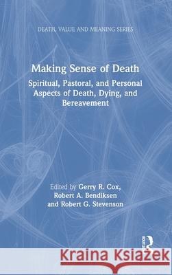 Making Sense of Death: Spiritual, Pastoral and Personal Aspects of Death, Dying and Bereavement Cox, Gerry 9780895032492