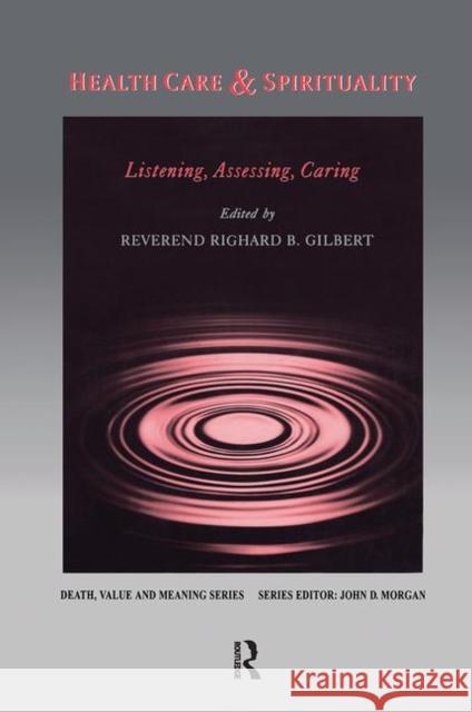 Health Care & Spirituality: Listening, Assessing, Caring Gilbert, Richard 9780895032508