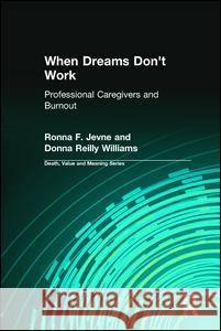 When Dreams Don't Work: Professional Caregivers and Burnout  9780895032874 Baywood Publishing Company Inc