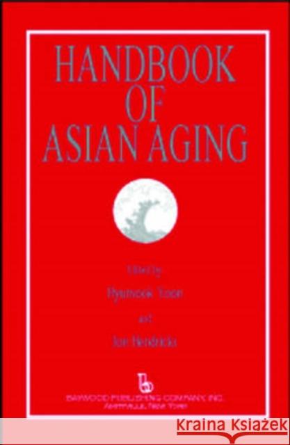 Handbook of Asian Aging Hyunsook Yoon Jon Hendricks  9780895033161 Baywood Publishing Company Inc