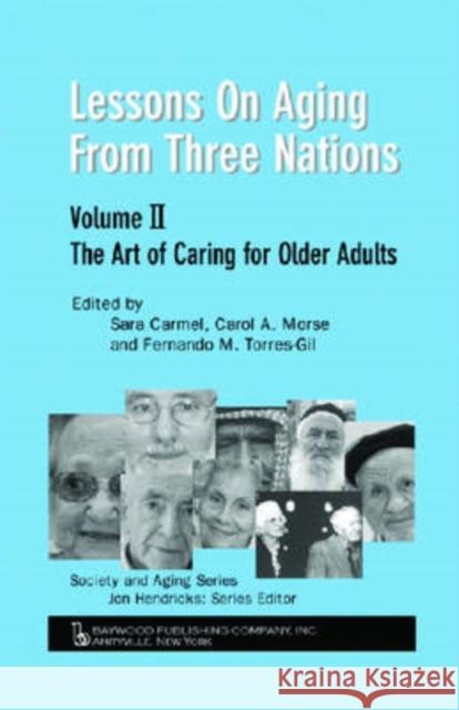 Lessons on Aging from Three Nations: The Art of Caring for Older Adults Carmel, Sara 9780895033703 Baywood Publishing Company Inc