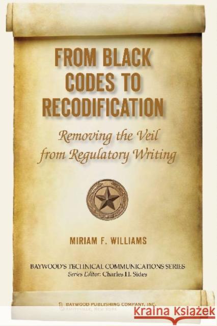 From Black Codes to Recodification: Removing the Veil from Regulatory Writing Williams, Miriam F. 9780895033765 Baywood Publishing Company Inc