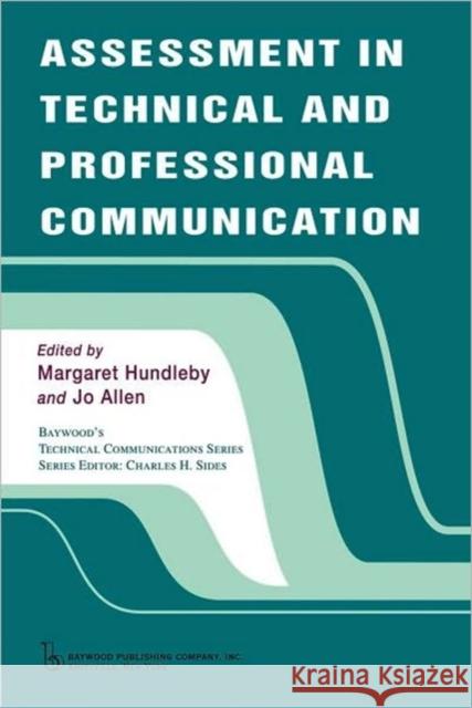 Assessment in Technical and Professional Communication Margaret Hundleby Jo Allen Charles H. Sides 9780895033796 Baywood Publishing Company Inc