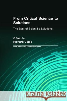 From Critical Science to Solutions: The Best of Scientific Solutions Richard Clapp 9780895034083 Routledge